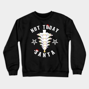 Not-today-santa Crewneck Sweatshirt